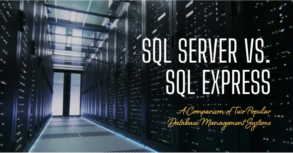 SQL Server vs SQL Express: A Comparison